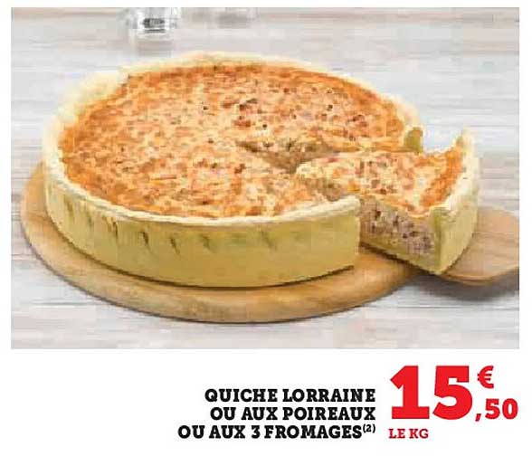 QUICHE LORRAINE OU AUX POIREAUX OU AUX 3 FROMAGES