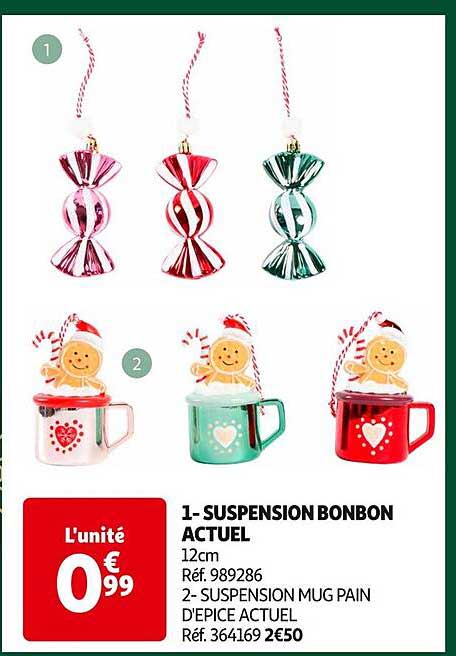 1- SUSPENSION BONBON ACTUEL  
2- SUSPENSION MUG PAIN D'ÉPICE ACTUEL