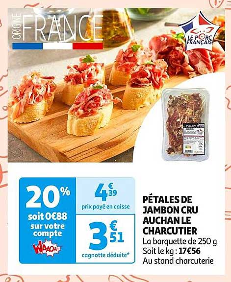 PÉTALES DE JAMBON CRU AUCHAN LE CHARCUTIER