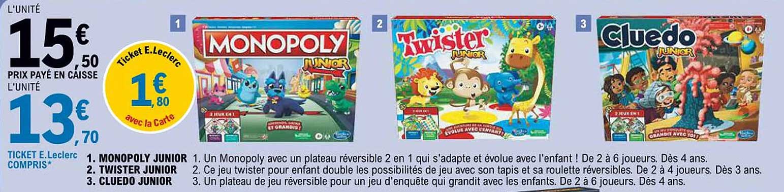 MONOPOLY JUNIOR  
TWISTER JUNIOR  
CLUEDO JUNIOR  