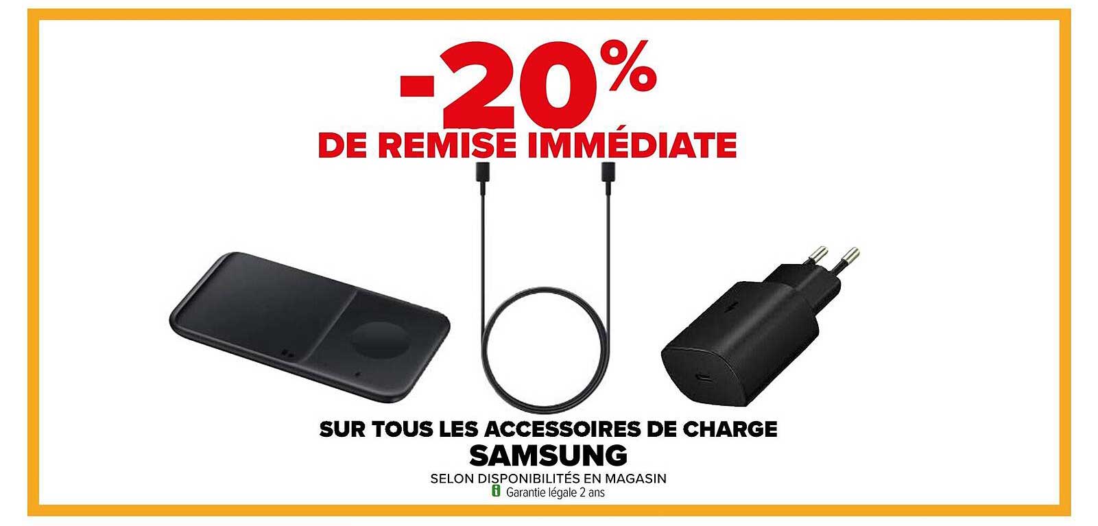 -20% DE REMISE IMMÉDIATE SUR TOUS LES ACCESSOIRES DE CHARGE SAMSUNG