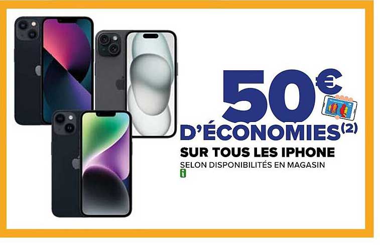 50 € D'ÉCONOMIES SUR TOUS LES IPHONE