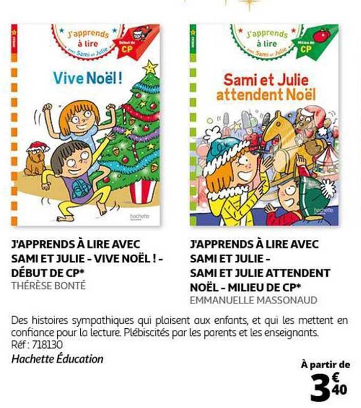 J'apprends à lire avec Sami et Julie - Vive Noël ! - Début de CP  
J'apprends à lire avec Sami et Julie - Sami et Julie attendent Noël - Milieu de CP