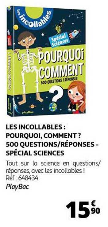 LES INCOLLABLES : POURQUOI, COMMENT ? 500 QUESTIONS/RÉPONSES - SPÉCIAL SCIENCES