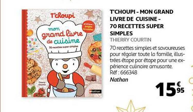 T'CHOUPI - MON GRAND LIVRE DE CUISINE - 70 RECETTES SUPER SIMPLES