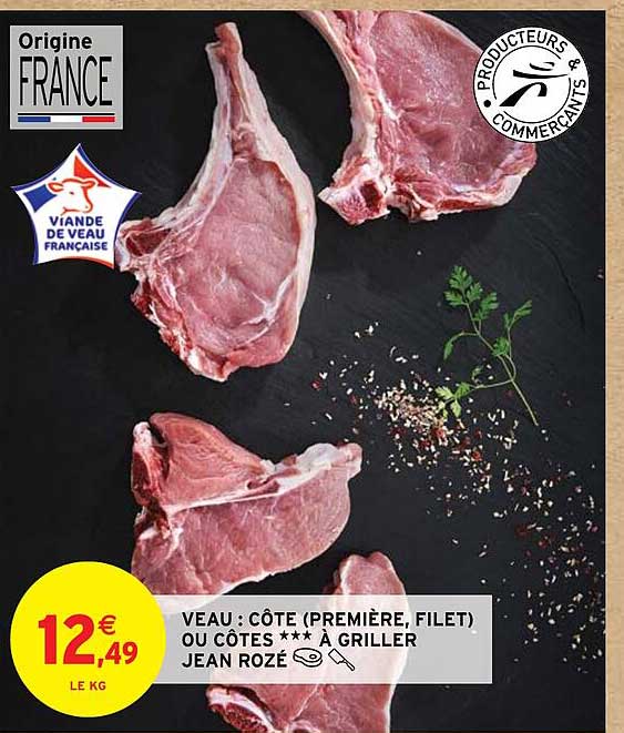 VEAU : CÔTE (PREMIÈRE, FILET) OU CÔTES *** À GRILLER JEAN ROZÉ