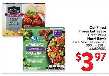 Our Finest Frozen Entrees or Great Value Nutri-Bowls