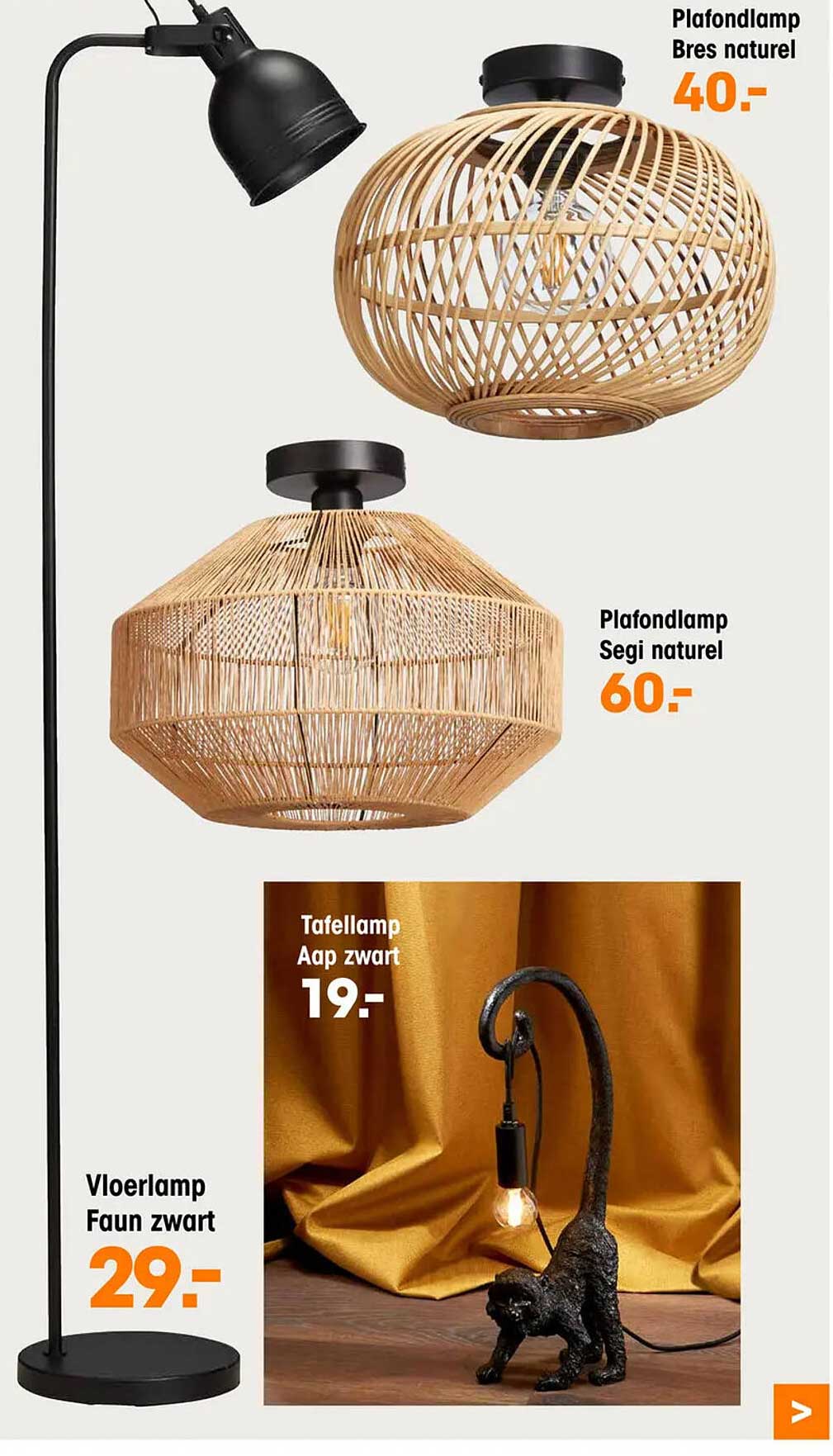 Plafondlamp Bres naturel  
Plafondlamp Segi naturel  
Vloerlamp Faun zwart  
Tafellamp Aap zwart  