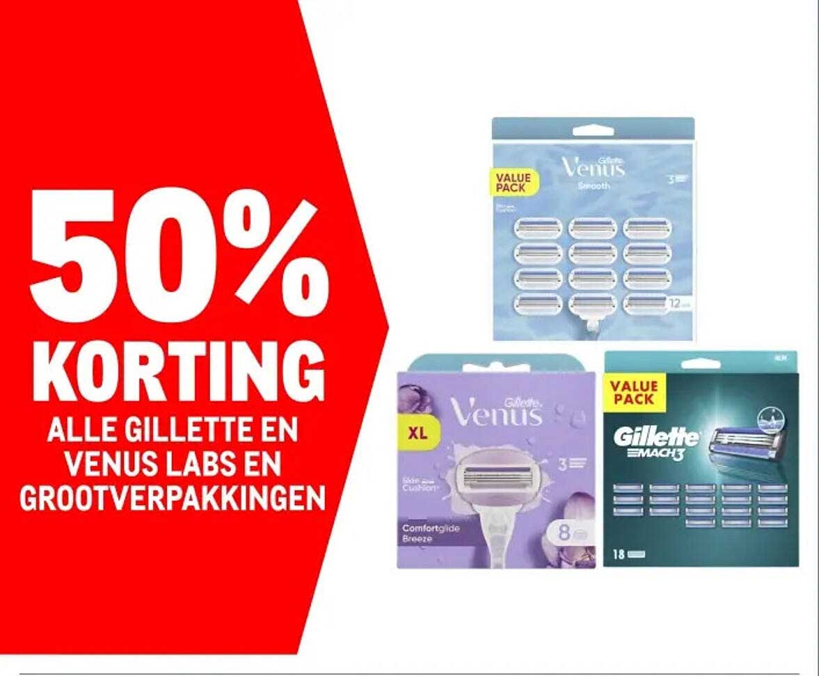 50% KORTING ALLE GILLETTE EN VENUS LABS EN GROOTVERPAKKINGEN