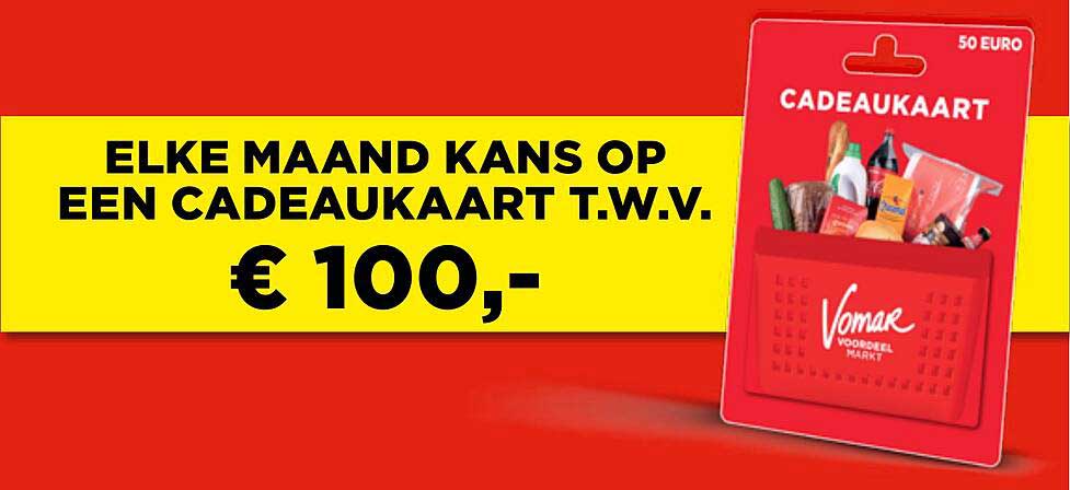 ELKE MAAND KANS OP EEN CADEAUKAART T.W.V. € 100,-