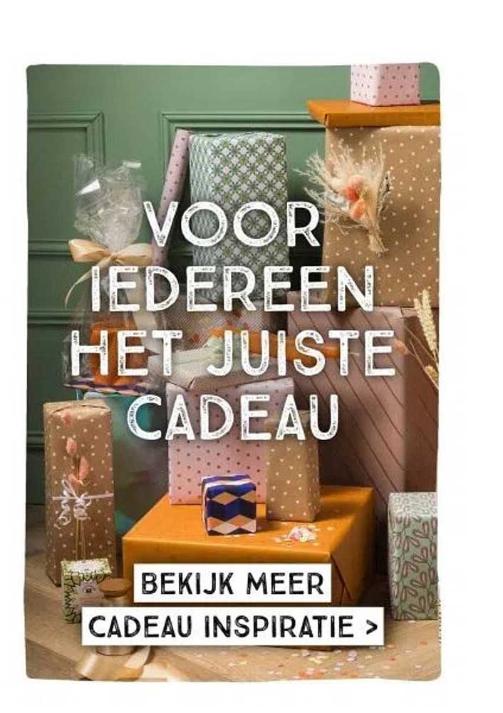 VOOR IEDEREEN HET JUISTE CADEAU