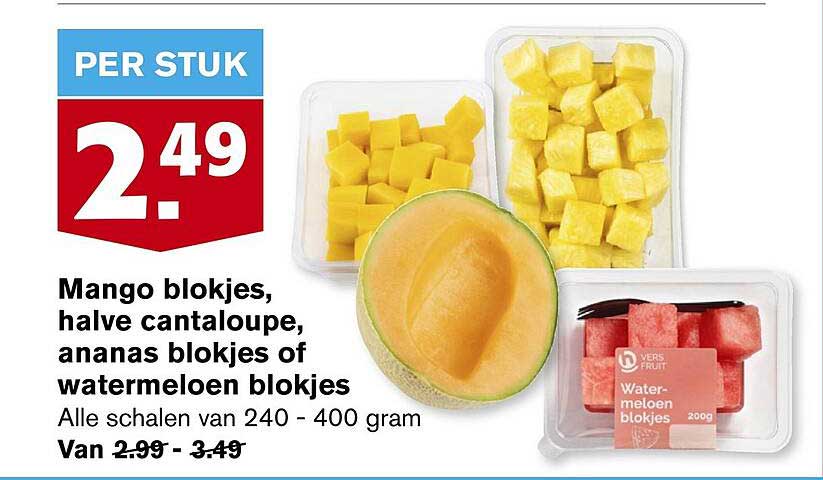 Mango blokjes, halve cantaloupe, ananas blokjes of watermeloen blokjes