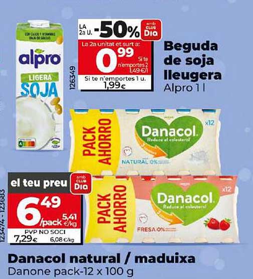 Bebida de soja ligera Alpro 1l  
Danacol natural / maduixa