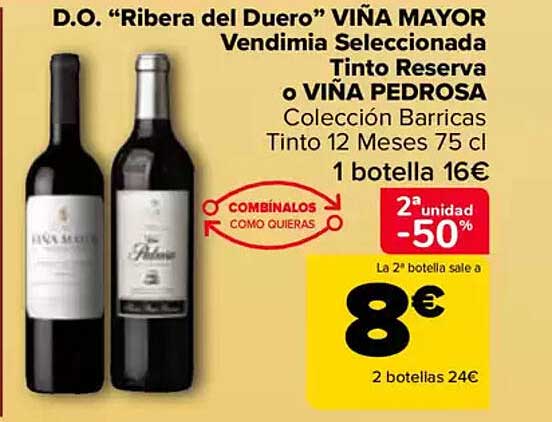 D.O. "Ribera del Duero" VIÑA MAYOR Vendimia Seleccionada Tinto Reserva o VIÑA PEDROSA Colección Barricas Tinto 12 Meses 75 cl