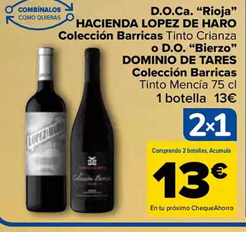 D.O.Ca. "Rioja" HACIENDA LOPEZ DE HARO Colección Barricas Tinto Crianza o D.O. " Bierzo" DOMINIO DE TARES Colección Barricas Tinto Mencía 75 cl