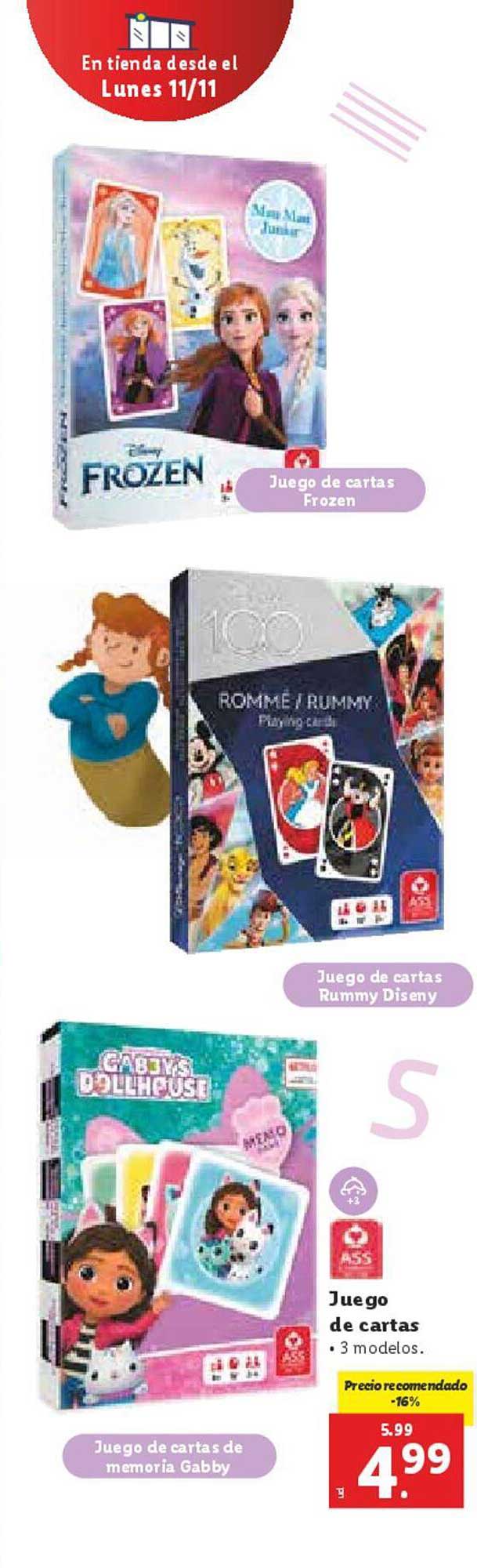 Juego de cartas Frozen  
Juego de cartas Rummy Disney  
Juego de cartas de memoria Gabby  