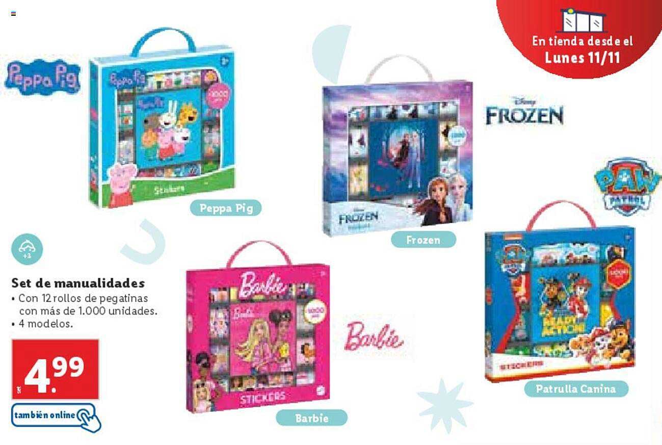 Peppa Pig  
Frozen  
Barbie  
Patrulla Canina  