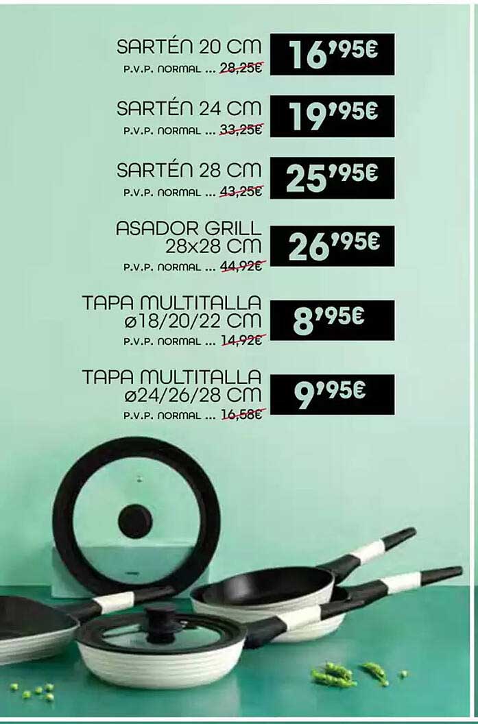 SARTÉN 20 CM  
SARTÉN 24 CM  
SARTÉN 28 CM  
ASADOR GRILL 28x28 CM  
TAPA MULTITALLA Ø18/20/22 CM  
TAPA MULTITALLA Ø24/26/28 CM  