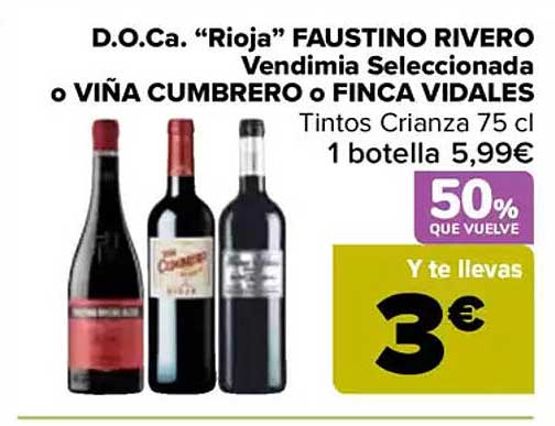 D.O.Ca. "Rioja" FAUSTINO RIVERO Vendimia Seleccionada o VIÑA CUMBRERO o FINCA VIDALES