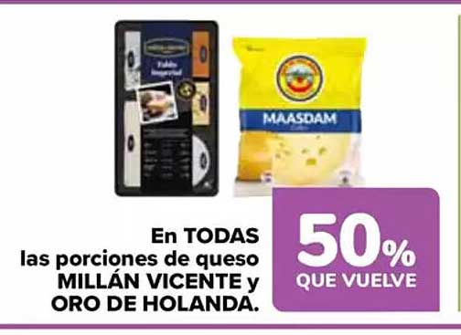 En TODAS las porciones de queso MILLÁN VICENTE y ORO DE HOLANDA.