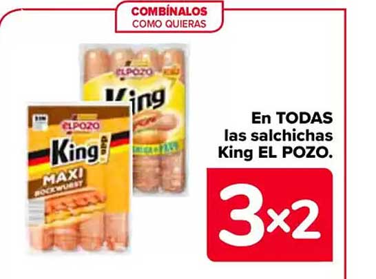 En TODAS las salchichas King EL POZO.