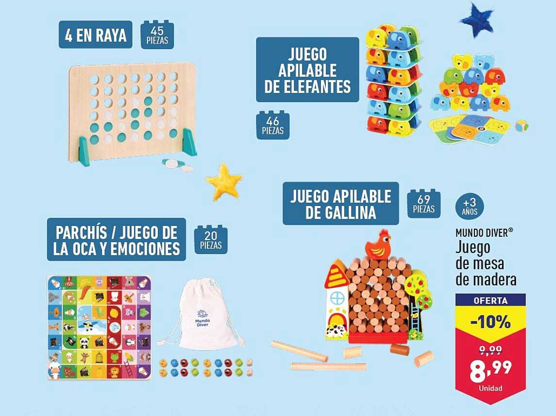 4 EN RAYA  
JUEGO APILABLE DE ELEFANTES  
JUEGO APILABLE DE GALLINA  
PARQUÉS / JUEGO DE LA OCA Y EMOCIONES  
MUNDO DIVER® Juego de mesa de madera  