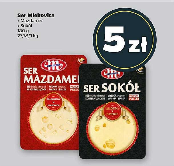 Ser Mlekovita  
Ser Mazdammer  
Ser Sokół  