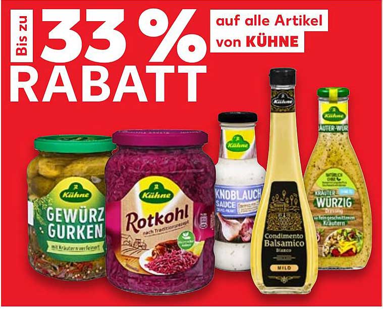 KÜHNE Gewürz Gurken  
KÜHNE Rotkohl  
KÜHNE Knoblauch Sauce  
KÜHNE Condimento Balsamico  
KÜHNE Kräuter Würzig  