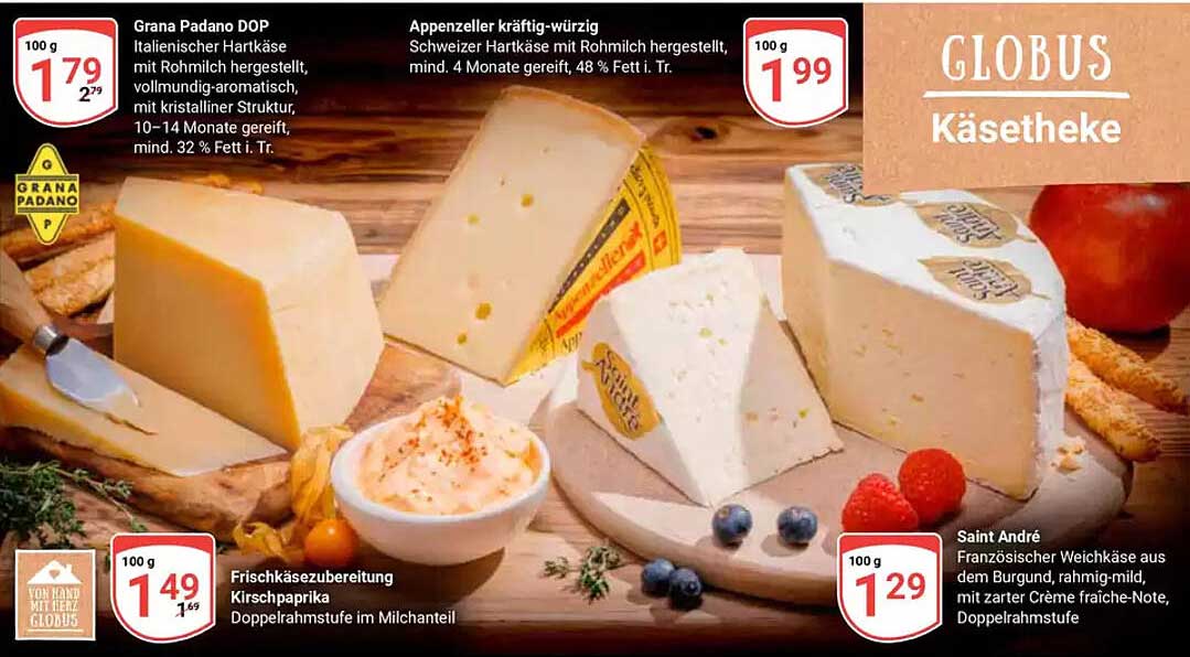 Grana Padano DOP  
Appenzeller kräftig-würzig  
Saint André  