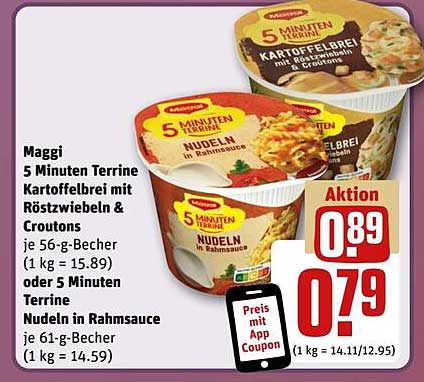 Maggi 5 Minuten Terrine Kartoffelbrei mit Röstzwiebeln & Croutons  
oder 5 Minuten Terrine Nudeln in Rahmsauce