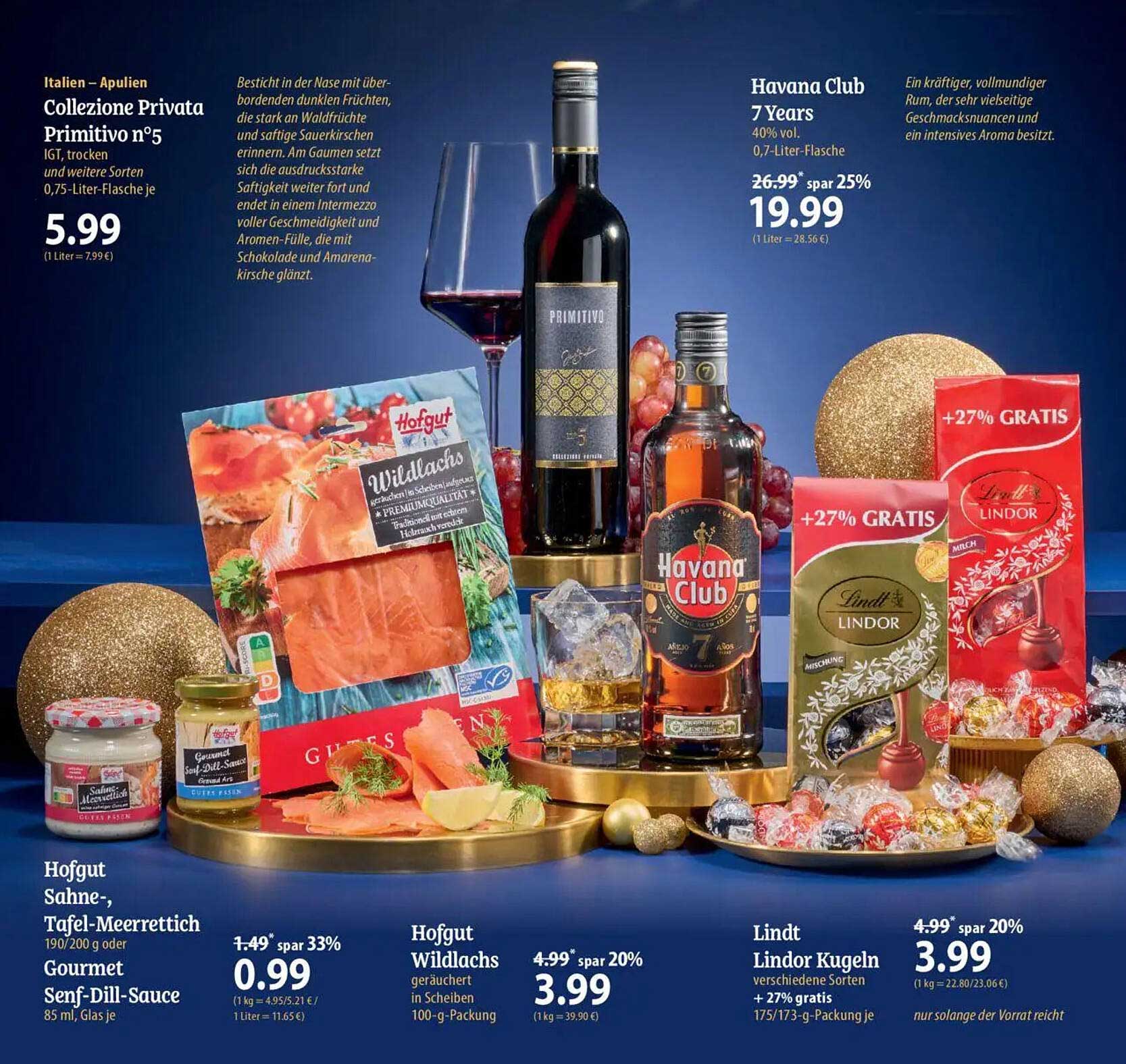 Collezione Privata Primitivo n°5  
Havana Club 7 Years  
Hofgut Wildlachs  
Hofgut Sahne-, Tafel-Meerrettich  
Gourmet Senf-Dill-Sauce  
Lindt Lindor Kugeln