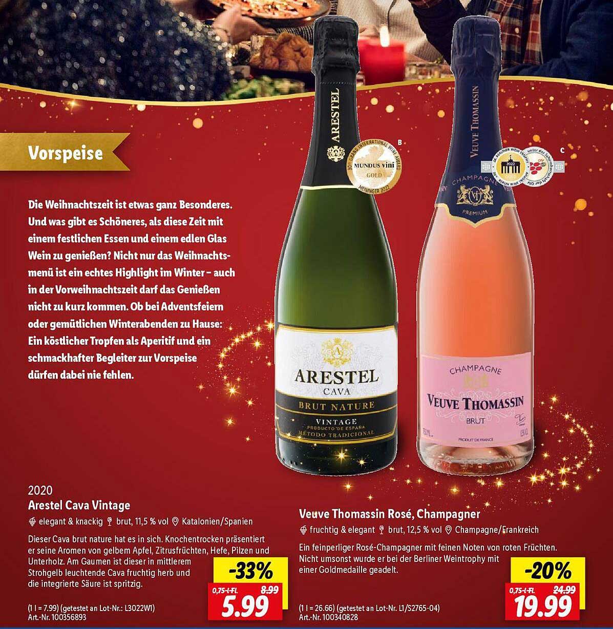 Arestel Cava Vintage  
Veuve Thomassin Rosé, Champagner