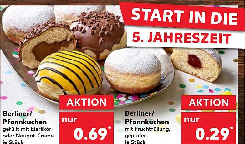 Berliner/Pfannkuchen mit Eierlikör- oder Nougat-Creme je Stück  
Berliner/Pfannkuchen mit Fruchtfüllung, gepudert je Stück  