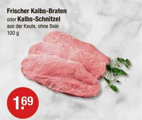 Frischer Kalbs-Braten oder Kalbs-Schnitzel