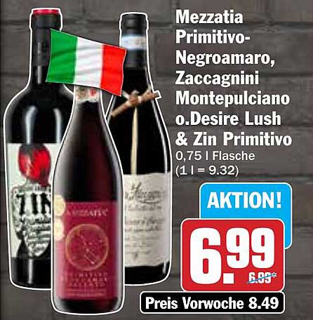 Mezzatia Primitivo-Negroamaro, Zaccagnini Montepulciano o.Desire Lush & Zin Primitivo