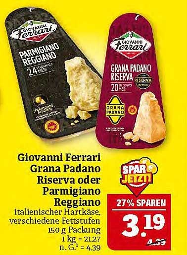 Giovanni Ferrari Grana Padano Riserva oder Parmigiano Reggiano