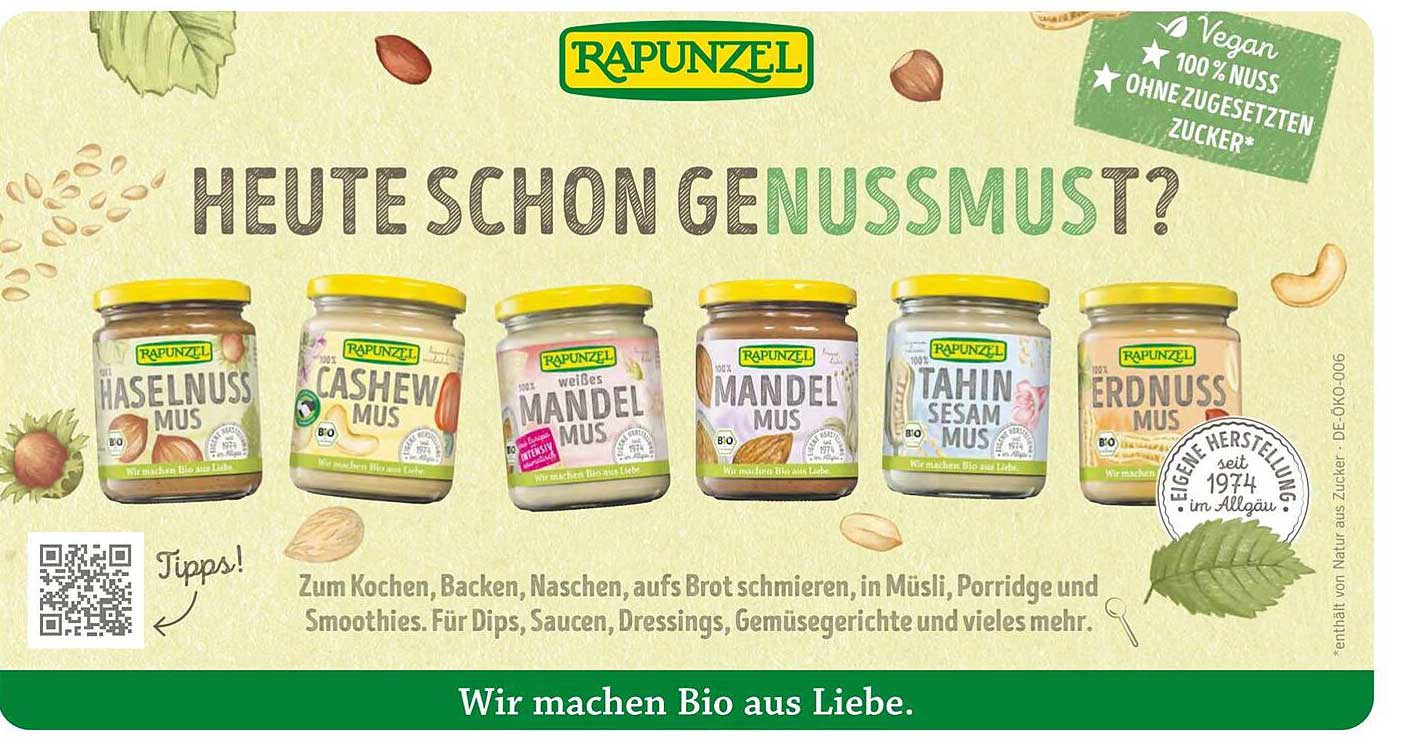 HEUTE SCHON GENUSS MUST?  
HASSELNUSS MUS  
CASHEW MUS  
weißes MANDEL MUS  
MANDEL MUS  
TAHIN SESAM MUS  
ERDNUSS MUS  