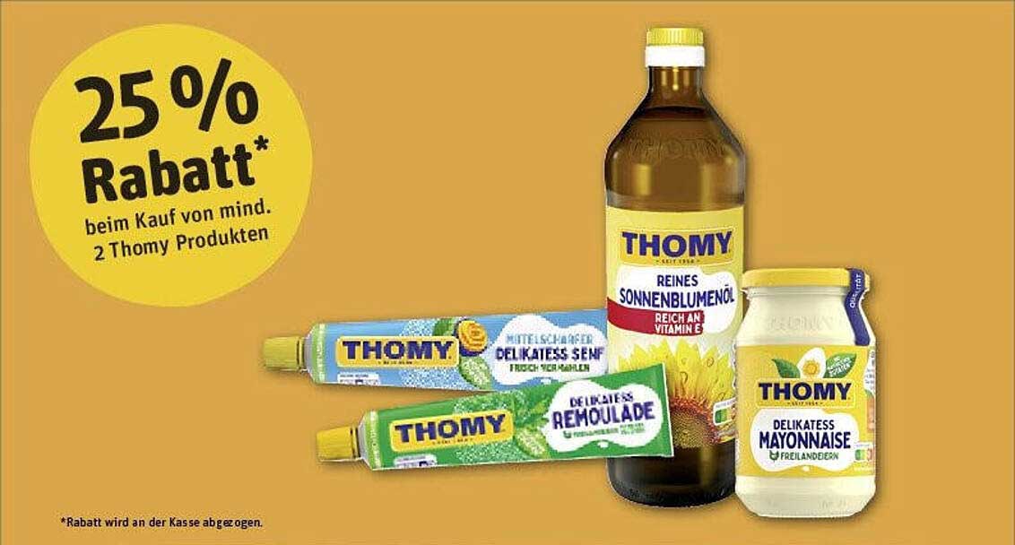 THOMY Reines Sonnenblumenöl  
THOMY Mittelscharfer Delikatess Senf  
THOMY Delikatess Remoulade  
THOMY Delikatess Mayonnaise  