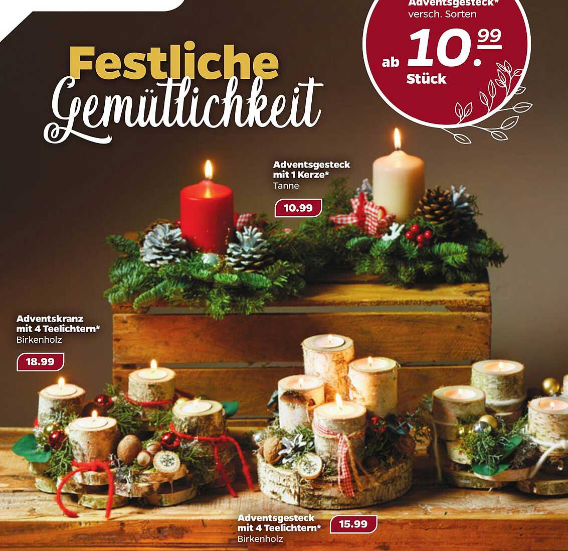 Festliche Gemütlichkeit  
Adventsgesteck mit 1 Kerze*  
Adventskranz mit 4 Teelichtern*  
Adventsgesteck mit 4 Teelichtern*  