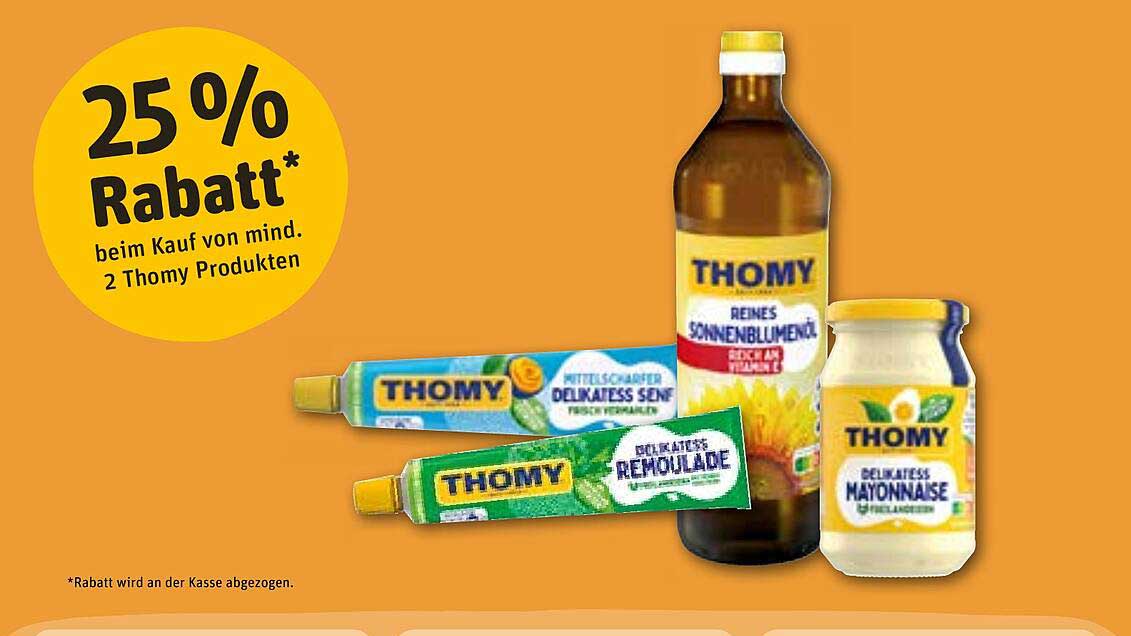 THOMY Reines Sonnenblumenöl  
THOMY Delikatess Senf  
THOMY Delikatess Remoulade  
THOMY Delikatess Mayonnaise