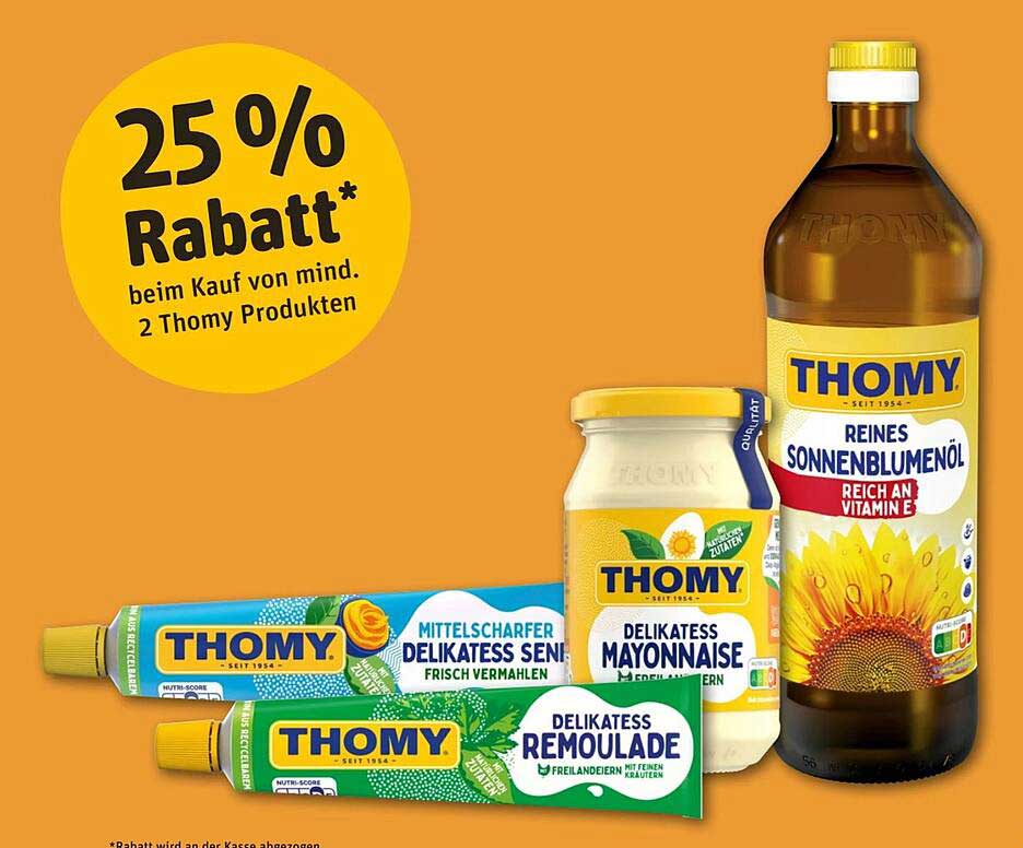 THOMY Reines Sonnenblütenöl  
THOMY Delikates Mayonnaise  
THOMY Mittelscharfer Delikatess Senf  
THOMY Delikates Remoulade  