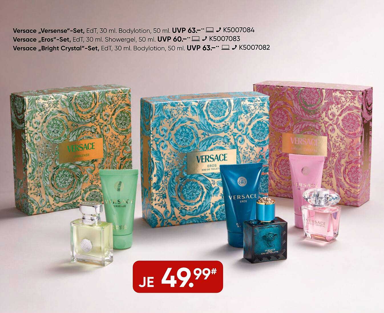 Versace „Versense“-Set  
Versace „Eros“-Set  
Versace „Bright Crystal“-Set  