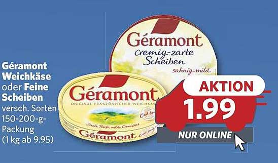 Géramont Weichkäse oder Feine Scheiben