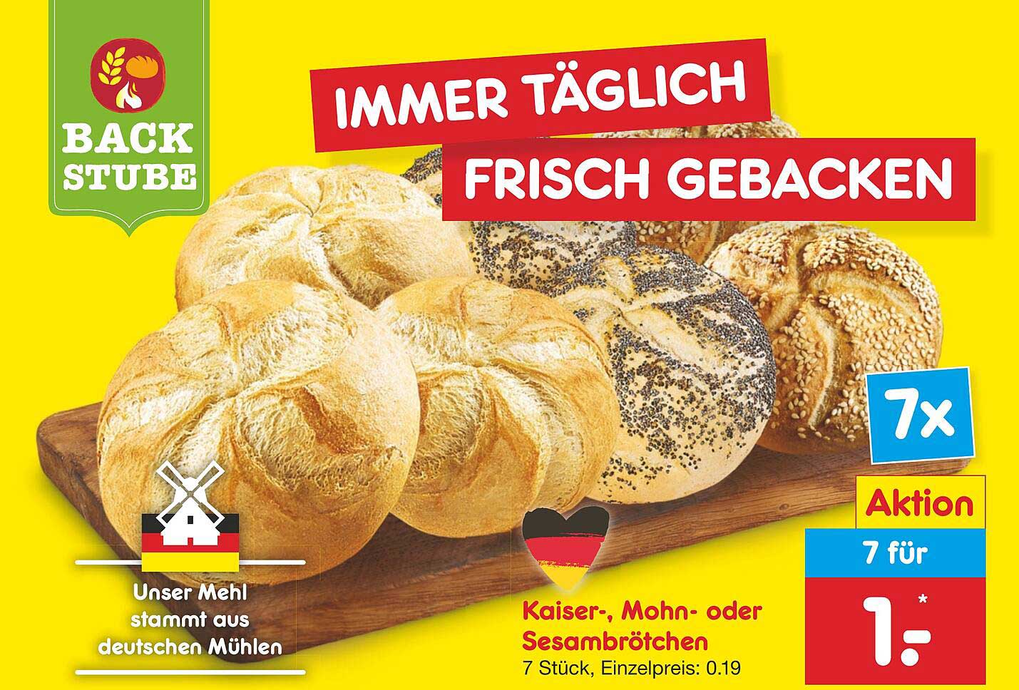 IMMER TÄGLICH FRISCH GEBACKEN  
Kaiser-, Mohn- oder Sesambrötchen  