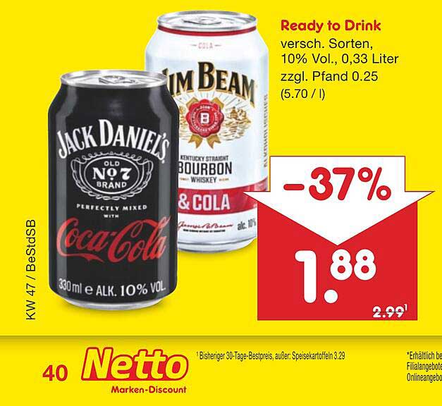 Jack Daniel's & Coca-Cola  
Jim Beam & Cola