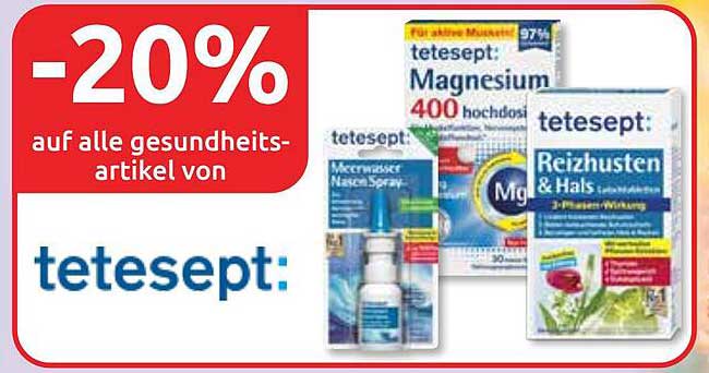 tetesept: Magnesium 400 hochdosiert  
tetesept: Reizhusten & Hals  