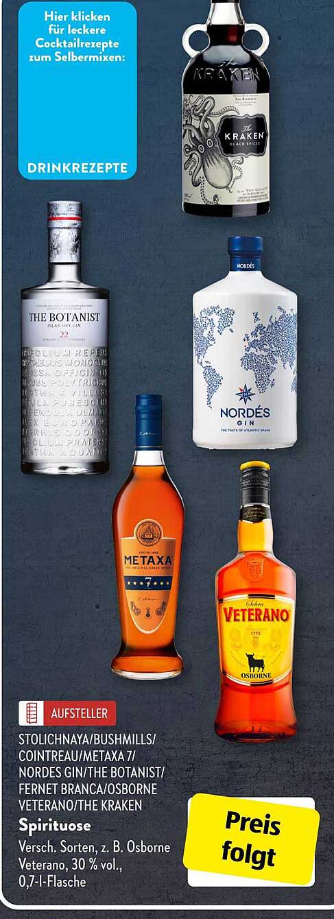 Kraken Black Spiced Rum  
The Botanist  
Nordés Gin  
Metaxa  
Veterano