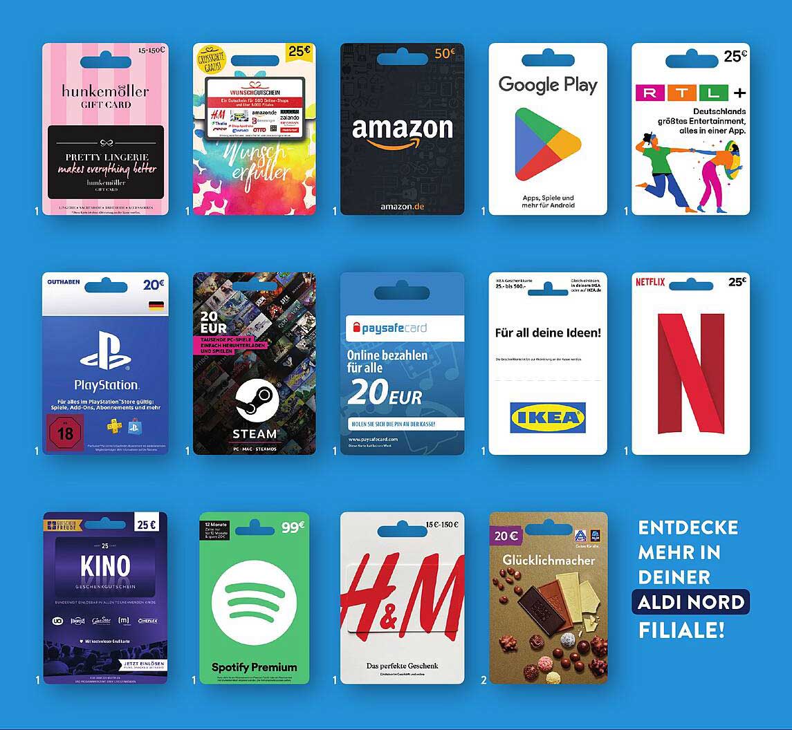 hunkemöller GIFT CARD  
amazon  
Google Play  
RTL +  
PlayStation  
STEAM  
paysafecard  
Netflix  
KINO  
Spotify Premium  
H&M  
Glückmacher  