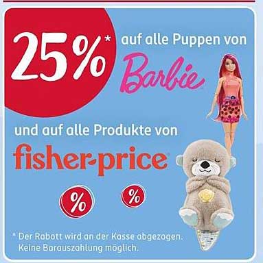 25% auf alle Puppen von Barbie und auf alle Produkte von fisher-price