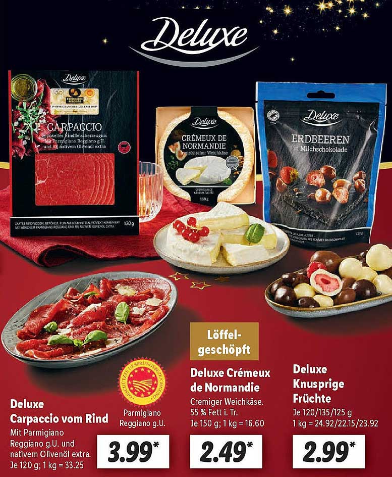 Deluxe Carpaccio vom Rind  
Deluxe Crémeux de Normandie  
Deluxe Knusprige Früchte  
Deluxe Erdbeeren im Milchschokolade